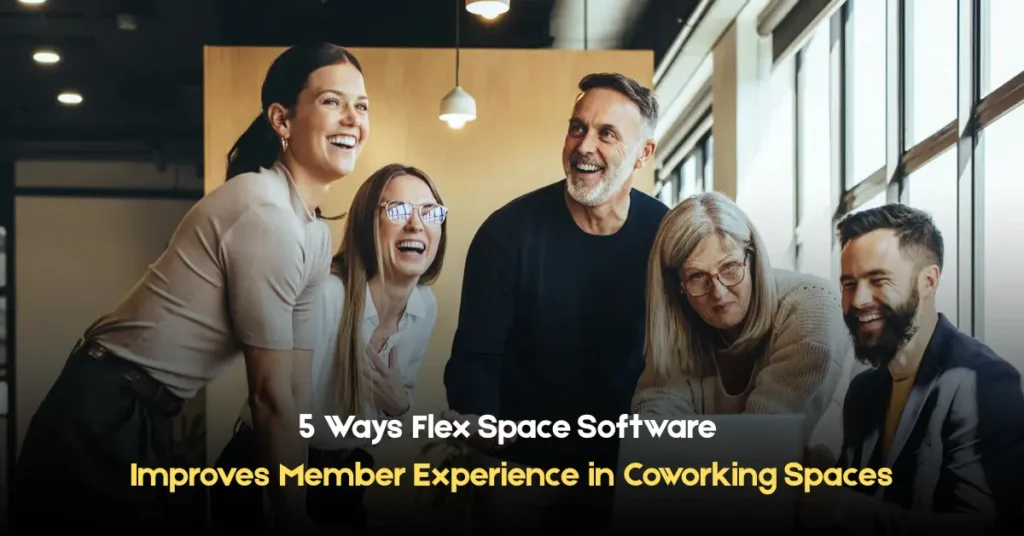 5 ways flex space software improves member experience in coworking spaces