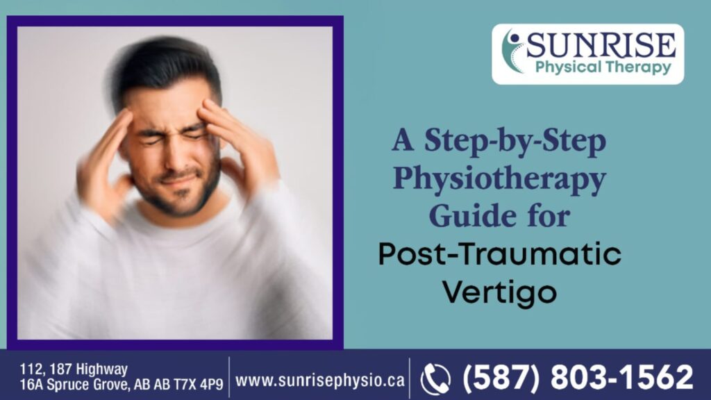 A Step-by-Step Physiotherapy Guide for Post-Traumatic Vertigo