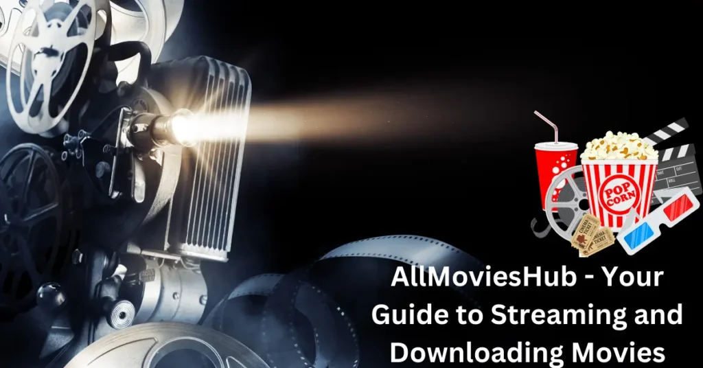 AllMoviesHub - Your Guide to Streaming and Downloading Movies