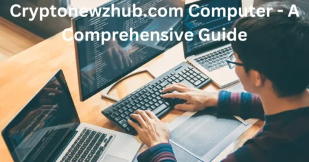 Cryptonewzhub.com Computer - A Comprehensive Guide