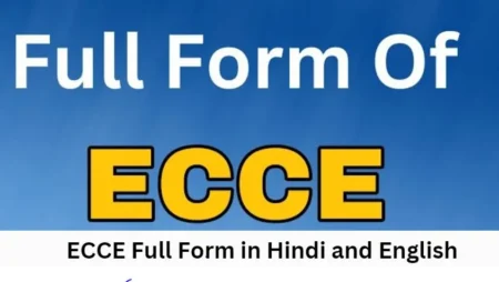 ECCE Full Form in Hindi and English ECCE Full Form