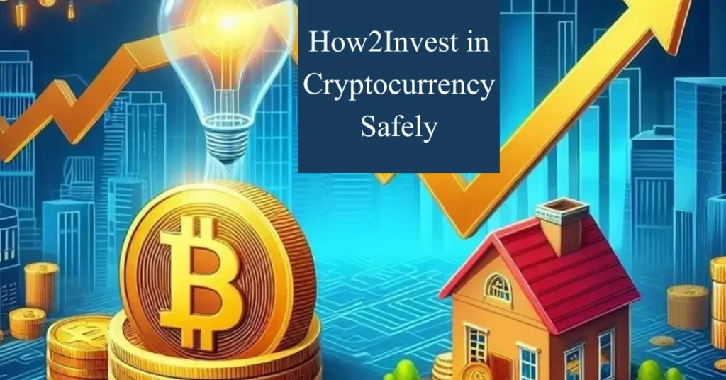 How2Invest in Cryptocurrency Safely