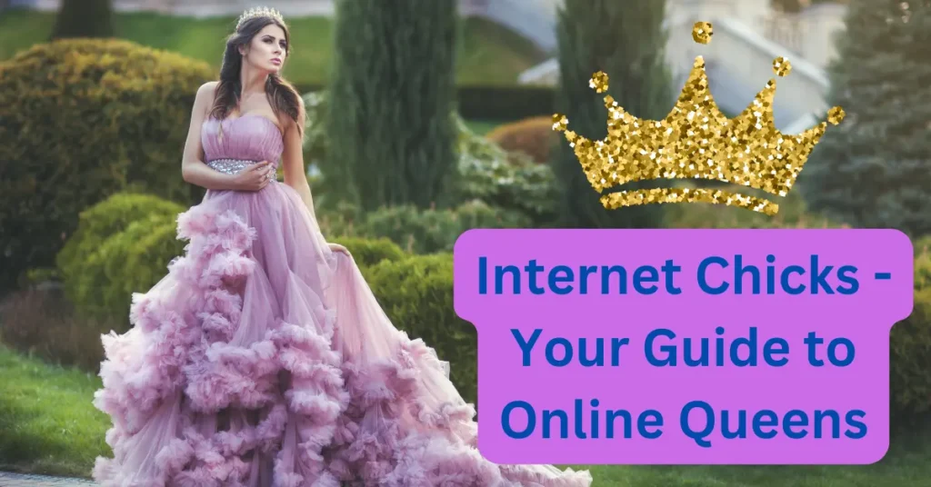 Internet Chicks - Your Guide to Online Queens