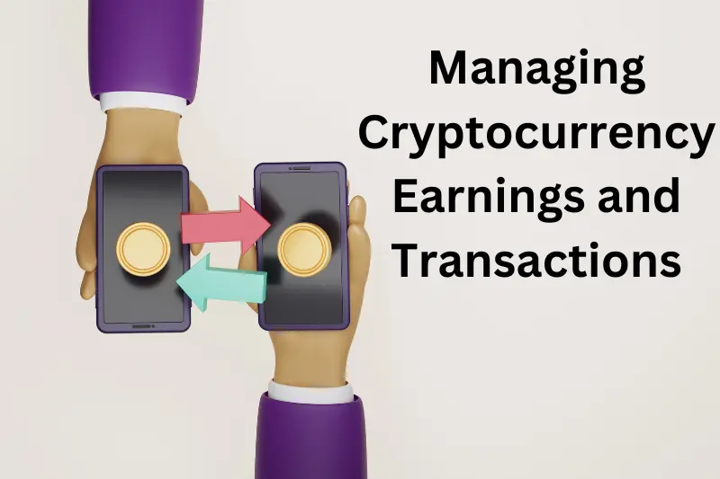 Managing Cryptocurrency Earnings and Transactions