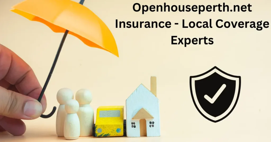 Openhouseperth.net Insurance - Local Coverage Experts