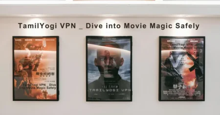 TamilYogi VPN _ Dive into Movie Magic Safely TamilYogi VPN _ Dive into Movie Magic Safely