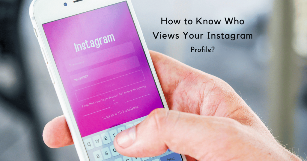 How to Know Who Views Your Instagram Profile?