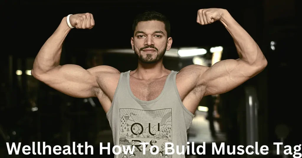 Wellhealth How To Build Muscle Tag