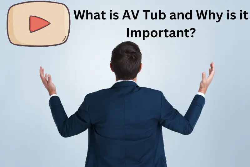What is AV Tub and Why is it Important?