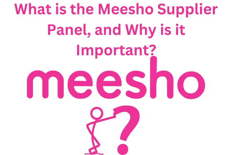 What is the Meesho Supplier Panel, and Why is it Important?