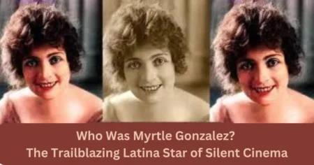 Who Was Myrtle Gonzalez? The Trailblazing Latina Star of Silent Cinema Who Was Myrtle Gonzalez? The Trailblazing Latina Star of Silent Cinema