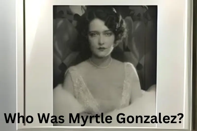 Who Was Myrtle Gonzalez?