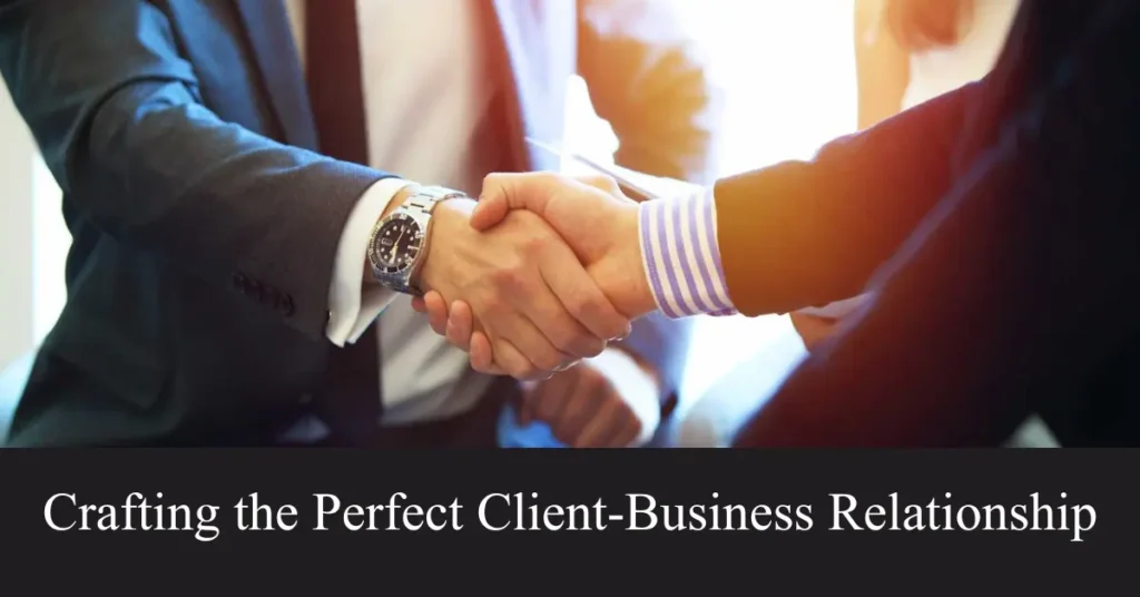 Crafting the Perfect Client-Business Relationship crafting the perfect client-business relationship