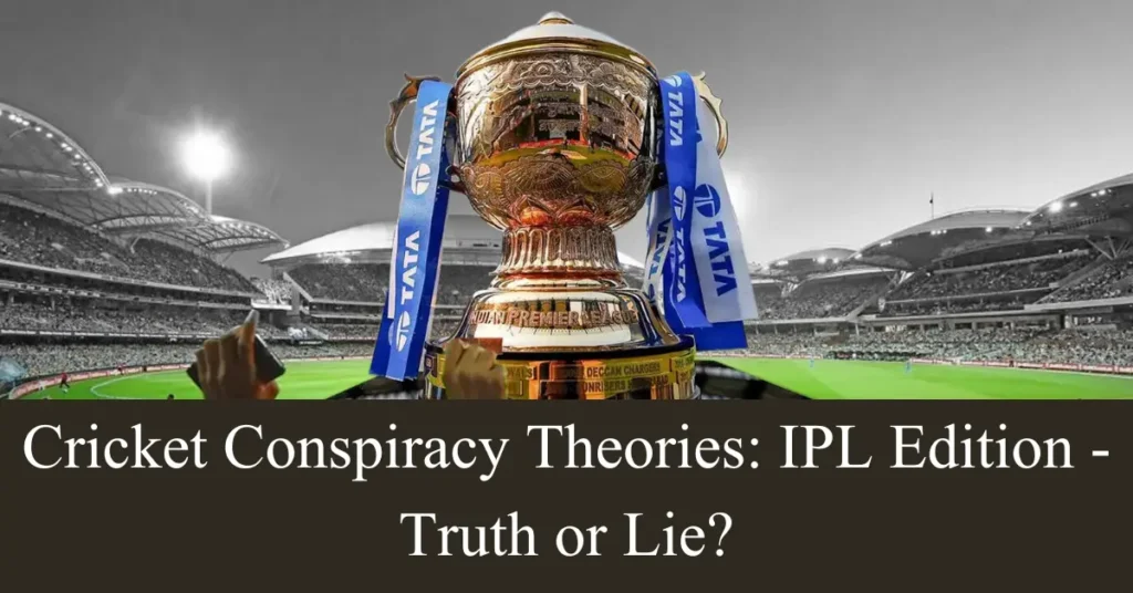 Cricket Conspiracy Theories IPL Edition - Truth or Lie