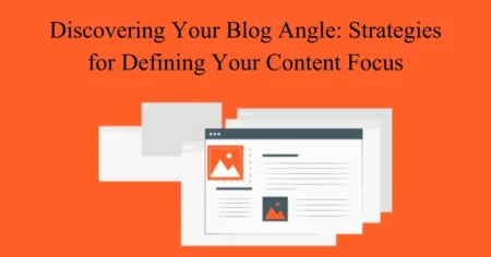 discovering your blog angle strategies for defining your content focus