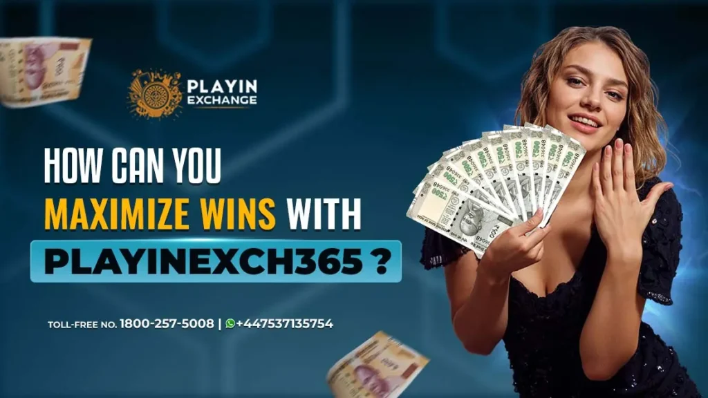 How Can You Maximize Wins with Playinexch365?