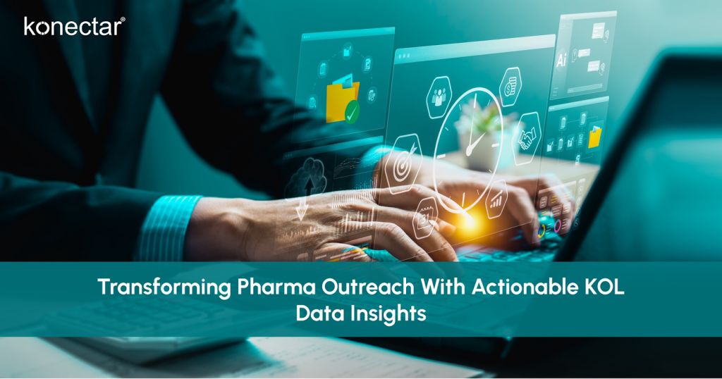 Transforming Pharma Outreach With Actionable KOL Data Insights