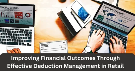 improving financial outcomes through effective deduction management in retail