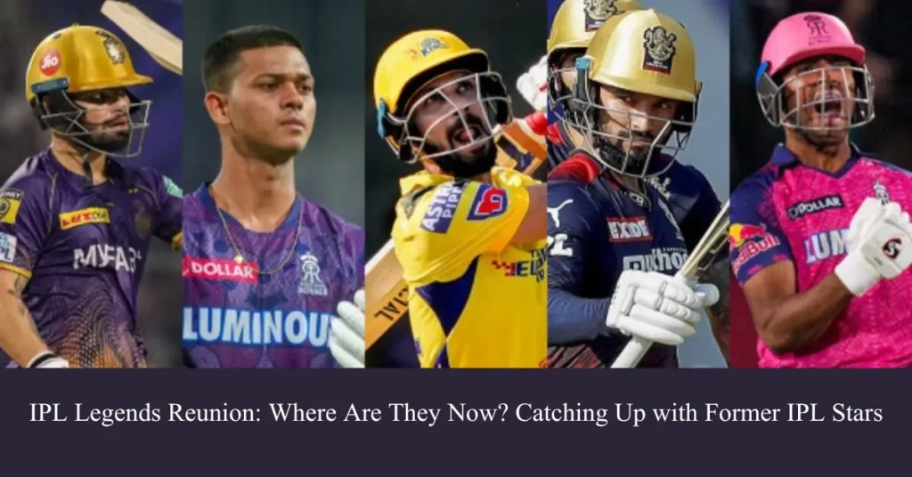 ipl legends reunion where are they now catching up with former ipl stars