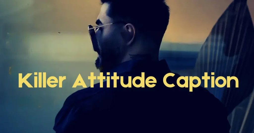 90+ Powerful Killer Attitude Caption To Boost Confidence And Boldness killer attitude caption