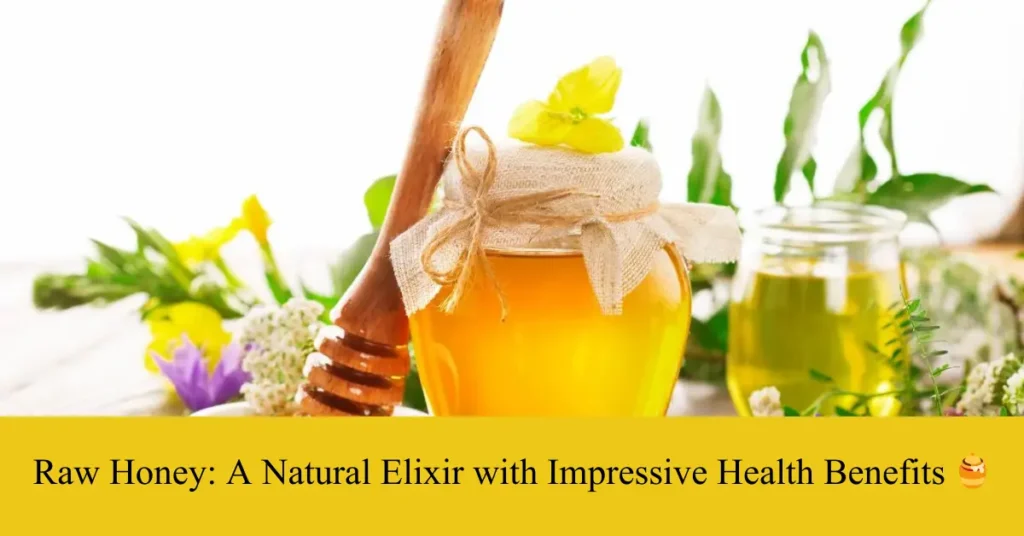 raw honey a natural elixir with impressive health benefits