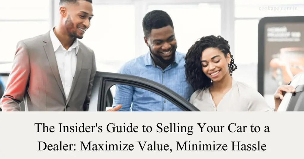 the insiders guide to selling your car to a dealer