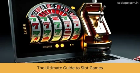 The Ultimate Guide to Slot Games