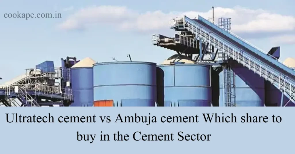 Ultratech cement vs Ambuja cement Which share to buy in the Cement Sector ultratech cement vs ambuja cement which share to buy in the cement sector