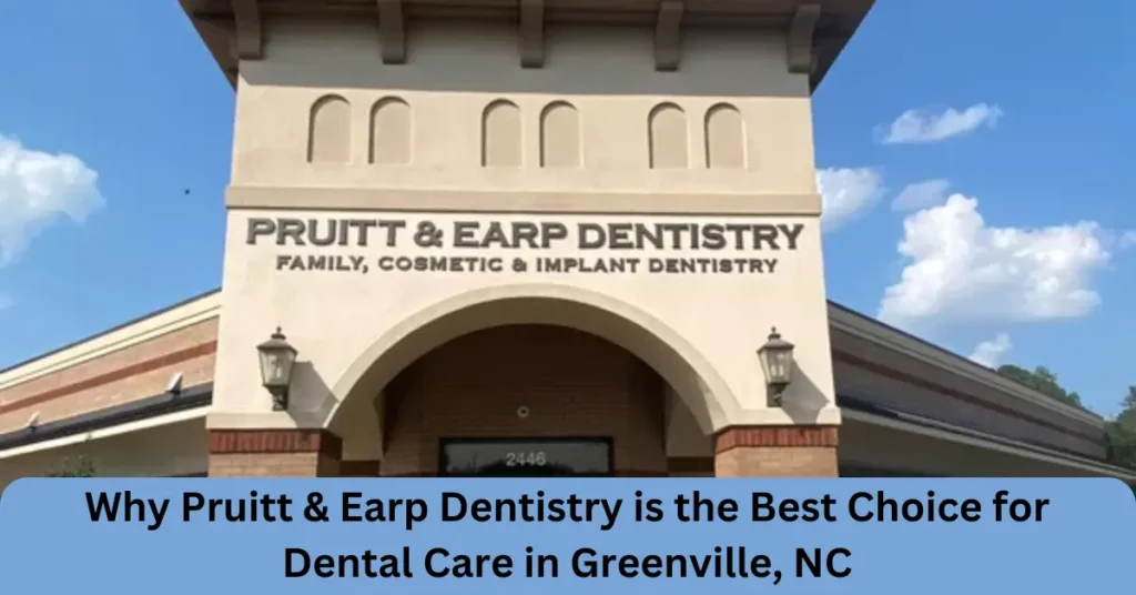 Why Pruitt & Earp Dentistry is the Best Choice for Dental Care in Greenville, NC why pruitt & earp dentistry is the best choice for dental care in greenville, ns