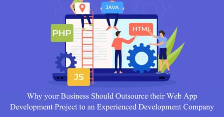 why your business should outsource their web app development project to an experienced development company